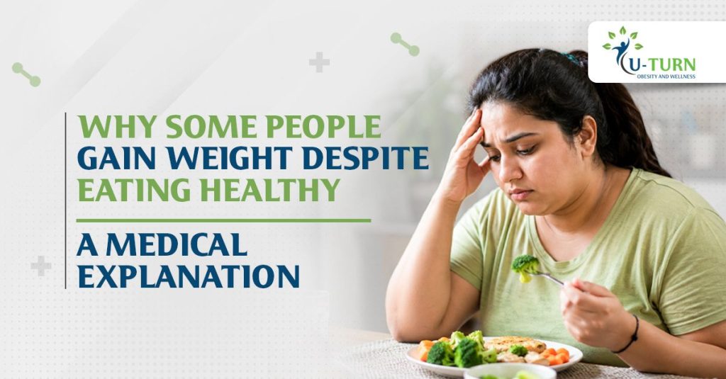Why some people gain weight despite eating healthy a medical explanation
